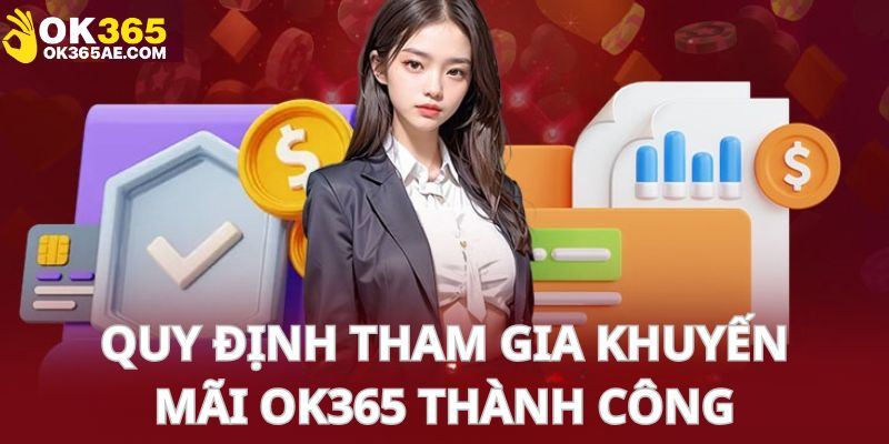 Các điều kiện cần đáp ứng khi tham gia nhận ưu đãi từ OK365
